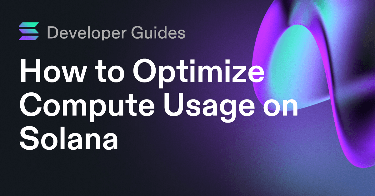 How to Optimize Compute Usage on Solana