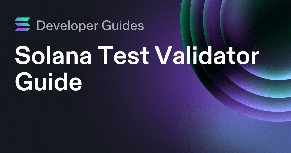 Solana Test Validator Guide